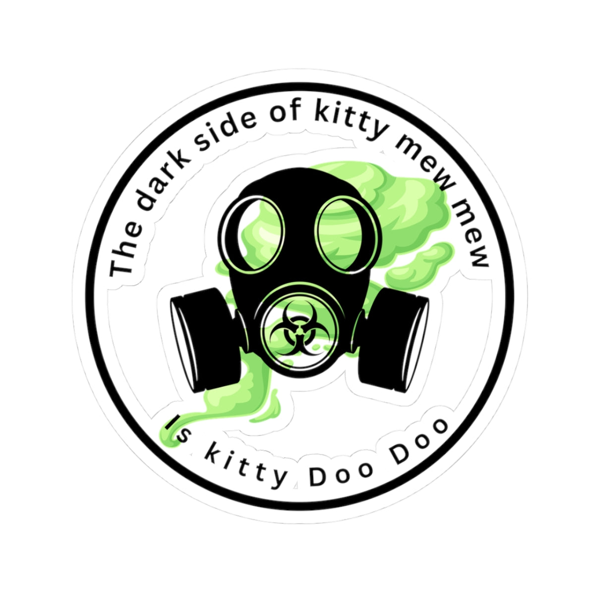 Gas Mask Cat Sticker — “The dark side of kitty mew mew is kitty Doo Doo” Kiss-Cut Vinyl Decal