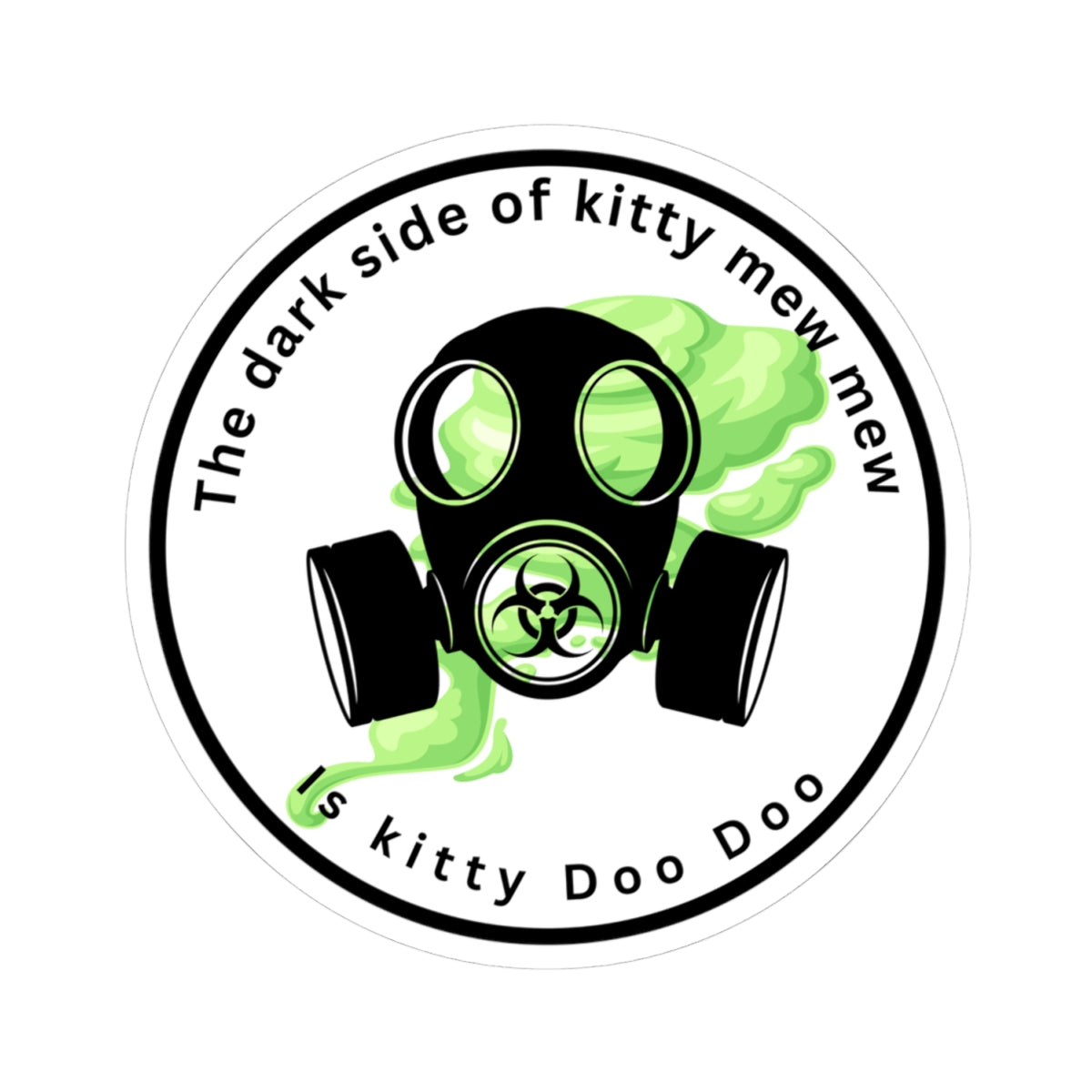 Kiss-Cut Sticker — "The Dark Side of Kitty Mew Mew is Kitty Doo Doo" Gas Mask Cat Design