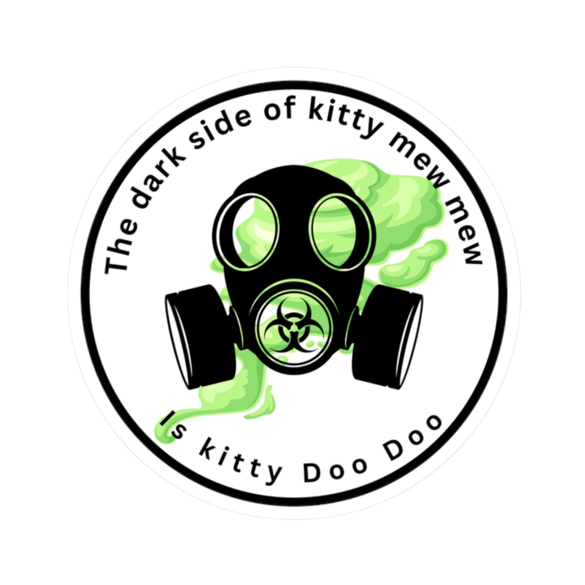 Kiss-Cut Sticker — "The Dark Side of Kitty Mew Mew is Kitty Doo Doo" Gas Mask Cat Design