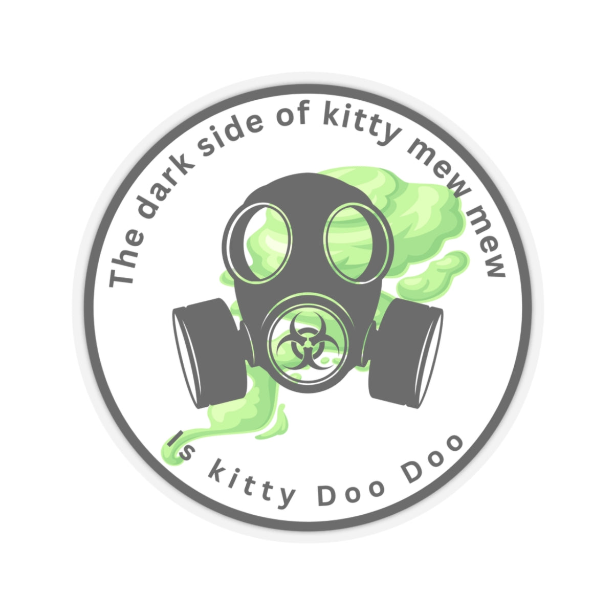 Kiss-Cut Sticker — "The Dark Side of Kitty Mew Mew is Kitty Doo Doo" Gas Mask Cat Design