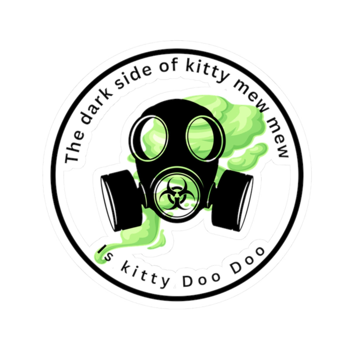 Gas Mask Cat Sticker — “The dark side of kitty mew mew is kitty Doo Doo” Kiss-Cut Vinyl Decal